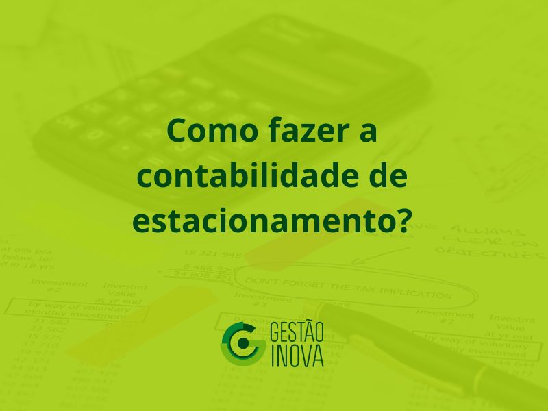 Como fazer a contabilidade de estacionamento?