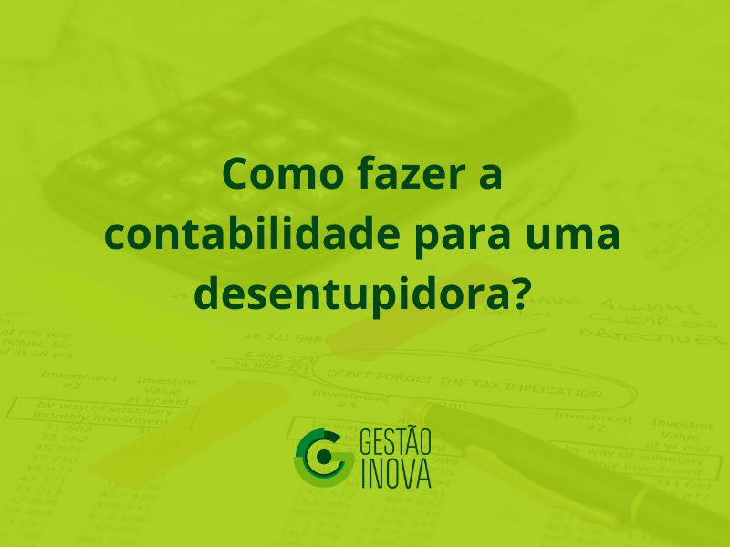 Como fazer a contabilidade para uma desentupidora?