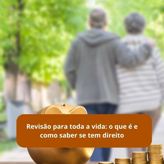 Revisão para toda a vida: o que é e como saber se tem direito